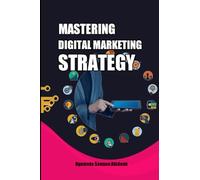 Mastering Digital Marketing Strategy: An Integrated Approach to Online Marketing