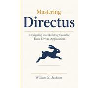 Mastering Directus: Designing and Building Scalable Data-Driven Applications