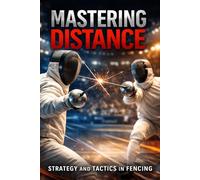 Mastering Distance: Strategy and Tactics in Fencing