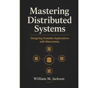 Mastering Distributed Systems: Designing Scalable Applications with Macrometa