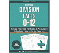 Mastering Division Facts 0-12: Timed Practice for Speed, Accuracy & Division Math Facts Fluency (Math Facts & Fluency Series)