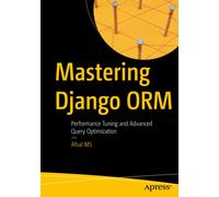 Mastering Django ORM : Performance Tuning and Advanced Query Optimization
