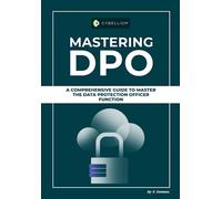 Mastering DPO: A Comprehensive Guide To Master The Data Protection Officer Function