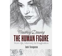 Mastering Drawing the Human Figure: From Life, Memory and Imagination (Dover Art Instruction)