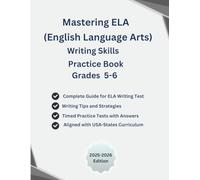 Mastering ELA English Language Arts-Writing Skills, Practice Book, Grades 5-6, (Ages 9-12) Short/Long Writing Tasks with Answers, ... Aligned with ELA States Curriculum