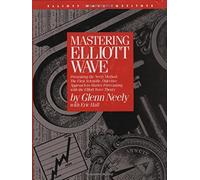 Mastering Elliott Wave: Presenting the Neely Method - The First Scientific Objective Approach to Market Forecasting with the Elliott Wave Theory