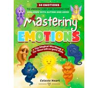Mastering Emotions - The Magical Workbook for Neurodivergent Kids: 30 Emotions to Understand and Manage for Children with Autism and ADHD