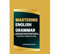 Mastering English grammar: A beginner’s step-by-step guide to confident communication