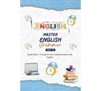 Mastering English Grammar: A Comprehensive Guide, English for Everyone, Everything You Need to Ace English Language, Transform Your Communication with Mastery of English Grammar