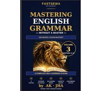Mastering English Grammar Without a Master: Revolution in Self-Learning to Change Your Life: 3 (MEGWAM)