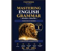 Mastering English Grammar Without a Master: Revolution in Self-Learning to Change Your Life (MEGWAM)