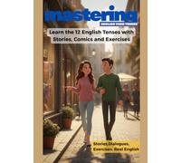 Mastering English Verb Tenses: Learn the 12 English Tenses with Stories, Comics and Exercises
