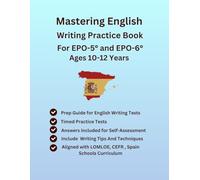 Mastering English, Writing Practice Book, For EPO-5° and EPO-6°, Ages 10-12 Years, Aligned with LOMLOE, CEFR, Spain-Curriculum, Timed Practice ... with Answers, Study Guide, Writing Strategies