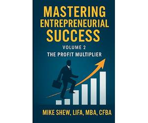MASTERING ENTREPRENEURIAL SUCCESS: The Profit Multiplier:: Internet Marketing, Lead Generation, Customer Loyalty & Strategic Business Acquisitions Volume 2: 3