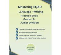 Mastering EQAO Language-Writing Practice Book, Grade-6 (Ages 9-12), Junior Division Workbook, EQAO Style Short/Long Writing Tasks with Answers, ... Aligned with EQAO, Ontario Canada Curriculum
