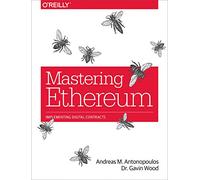 Mastering Ethereum : Building Smart Contracts and Dapps