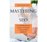 Mastering Etsy SEO: A Comprehensive Guide to Boost Your Shop's Visibility: Proven Strategies to Rank Higher, Attract More Buyers, and Skyrocket Your Shop’s Success with Expert Tips and AI Tools