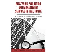 Mastering Evaluation and Management Services in Healthcare: A Resource for Professional Services