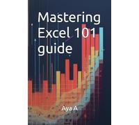 Mastering Excel 101 guide