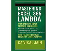 Mastering Excel 365 LAMBDA: From Basics to Super-Advanced Engineering