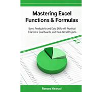Mastering Excel Functions & Formulas: Boost Productivity and Data Skills with Practice Examples, Dashboards and Real-World Projects