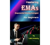 Mastering Exponential Moving Averages for beginners by Lalit Mohanty: 9 (Learn Stock Market Trading)