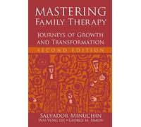 Mastering Family Therapy – Journeys of Growth and Transformation – 2nd Edition