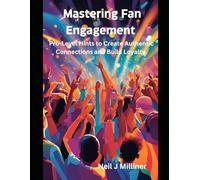 Mastering Fan Engagement: Pro-Level Hints to Create Authentic Connections and Build Loyalty (Studio to Stage: Problem-Solvers for Musicians)