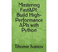 Mastering FastAPI: Build High-Performance APIs with Python