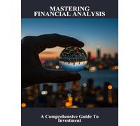 Mastering Financial Analysis: A Comprehensive Guide To Investment