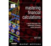 Mastering Financial Calculations: A Step-by-step Guide to the Mathematics of Financial Markets; Market Editions (Financial Times Series)