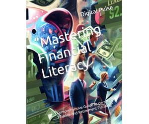 “Mastering Financial Literacy: Comprehensive Guide to personal Finance and Retirement Planning”