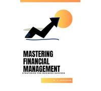 Mastering Financial Management: Strategies For Business Success