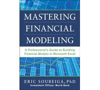 Mastering Financial Modeling: A ProfessionalΓÇÖs Guide to Building Financial Models in Excel: A Professional's Guide to Building Financial Models in Excel (GENERAL FINANCE & INVESTING)