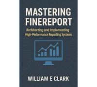 Mastering FineReport: Architecting and Implementing High-Performance Reporting Systems