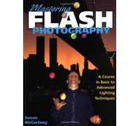 Mastering Flash Photography: A Course in Basic to Advanced Lighting Techniques