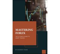 Mastering Forex: The Ultimate Guide to Smart Trading