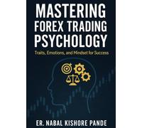 Mastering Forex Trading Psychology: Traits, Emotions, and Mindset for Success
