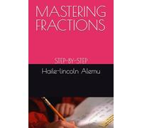 MASTERING FRACTIONS: STEP-BY-STEP