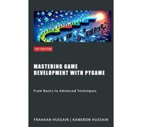 Mastering Game Development with PyGame: From Basics to Advanced Techniques