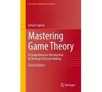 Mastering Game Theory: A Comprehensive Introduction to Strategic Decision Making (Classroom Companion: Economics)