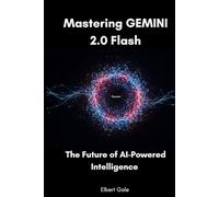 Mastering Gemini 2.0 Flash: The Future of AI-Powered Intelligence