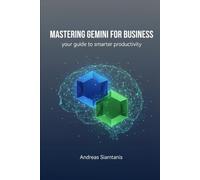 MASTERING GEMINI FOR BUSINESS: Your guide to smarter productivity