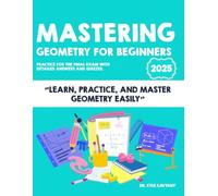 Mastering Geometry Fro Beggingers: "Learn, Practice, and Master Geometry Easily"