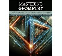 Mastering Geometry: The Pythagorean Theorem and Distance Workbook: Engaging Worksheets for Triangle Geometry and Calculations