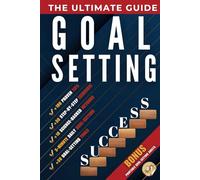 Mastering Goal Setting: Your Comprehensive Guide to Achieving Lifelong Success | Proven Strategies, Actionable Tips, and Step-by-Step Plans for ... for Personal Growth (Guide for Life)