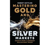 Mastering Gold and Silver Markets