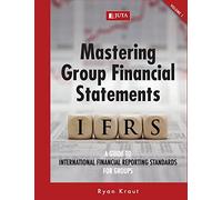 Mastering group financial statements: A guide to International Financial Reporting Standards for groups