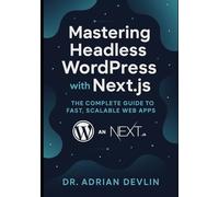 Mastering Headless WordPress with Next.js: The Complete Guide to Fast, Scalable Web Apps