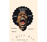 Mastering Healing Self: I Will Win (Healing Journey from Grief and Anxiety)